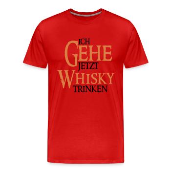 Ich gehe jetzt Whisky trinken - Whiskey Trinker - Männer Premium Bio T-Shirt - Rot - Vorne - Damien (186cm)