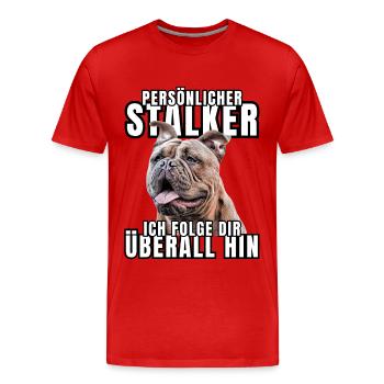 PERSÖNLICHER STALKER BULLDOGGE Hund HUNDE - Männer Premium Bio T-Shirt - Rot - Vorne - Damien (186cm)