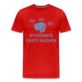 Du Du Du Mitkommen Party machen - Männer Premium Bio T-Shirt - Rot - Vorne - Damien (186cm)