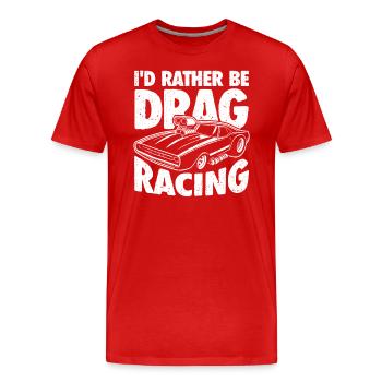I'd Rather Be Drag Racing - Für Motorsportfans - Männer Premium Bio T-Shirt - Rot - Vorne - Damien (186cm)