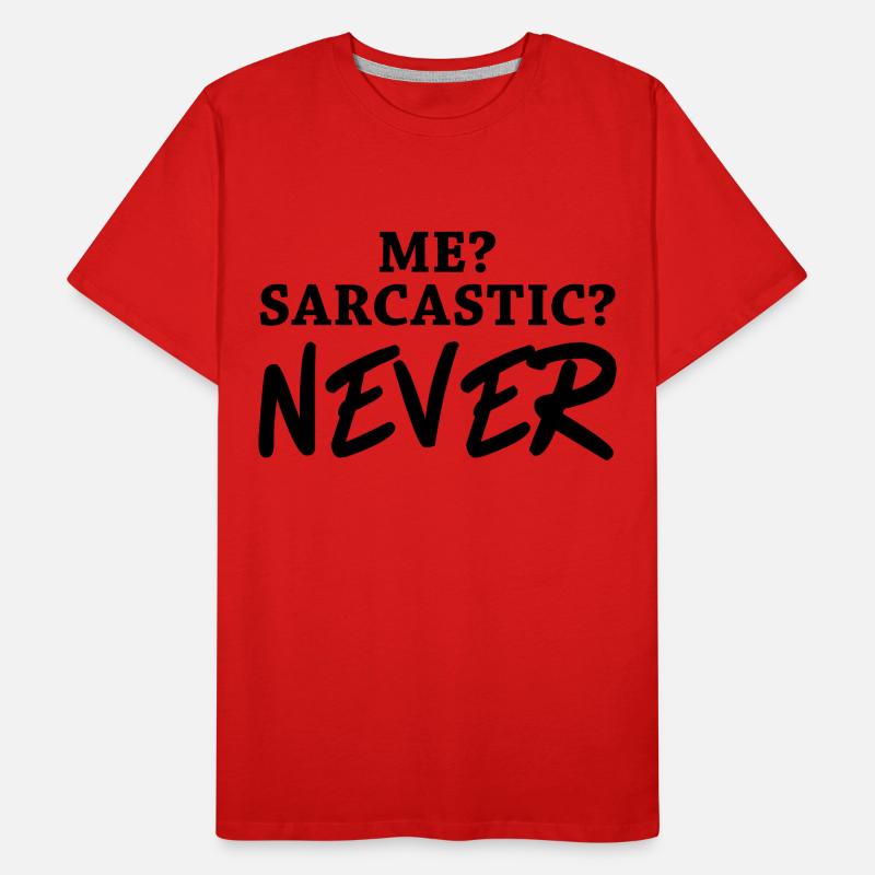 Me? Sarcastic? Never T-shirt bio Premium Homme