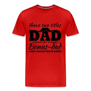Ich habe zwei Titel, Dad und Bonus Dad - Männer Premium Bio T-Shirt - Rot - Vorne - Damien (186cm)