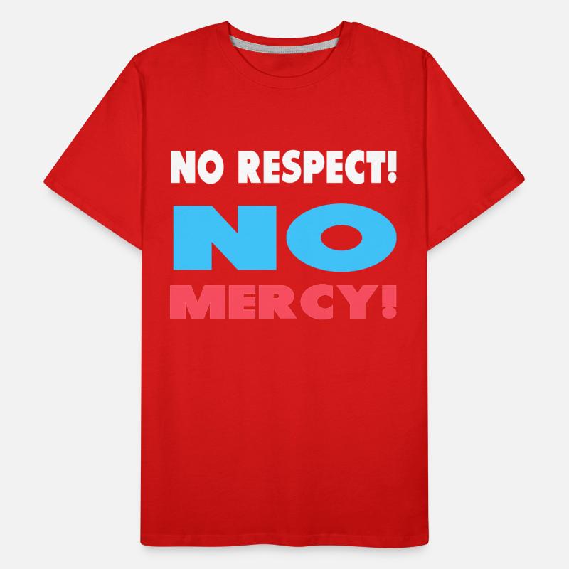 Pas de respect! Pas de pitié! T-shirt bio Premium Homme
