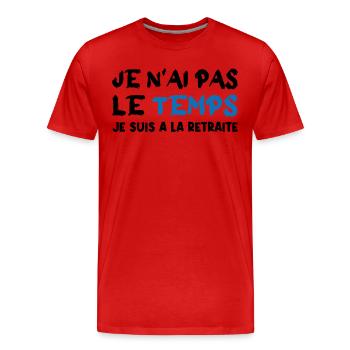 je n'ai pas le temps - T-shirt bio Premium Homme - rouge - Devant - Damien (186cm)
