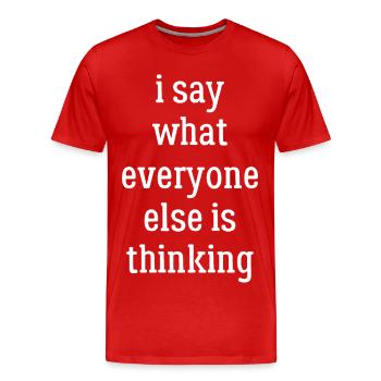 I say what everyone else is thinking funny shirt - T-shirt bio Premium Homme - rouge - Devant - Damien (186cm)