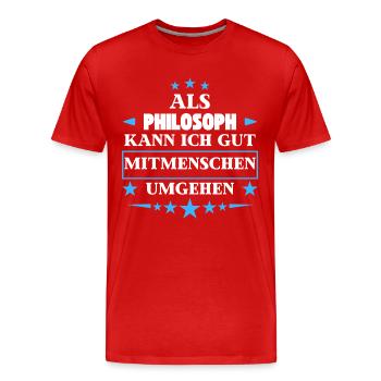 Als Philosoph Mitmenschen Umgehen. - Männer Premium Bio T-Shirt - Rot - Vorne - Damien (186cm)
