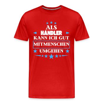 Als Händler Mitmenschen Umgehen. - Männer Premium Bio T-Shirt - Rot - Vorne - Damien (186cm)