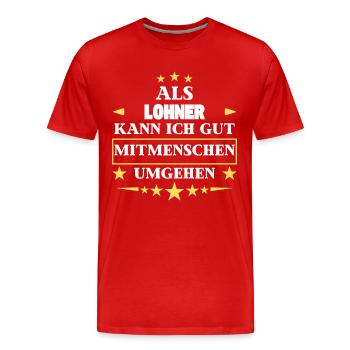 Als Lohner Mitmenschen Umgehen. - Männer Premium Bio T-Shirt - Rot - Vorne - Damien (186cm)