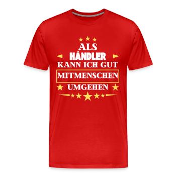 Als Händler Mitmenschen Umgehen. - Männer Premium Bio T-Shirt - Rot - Vorne - Damien (186cm)