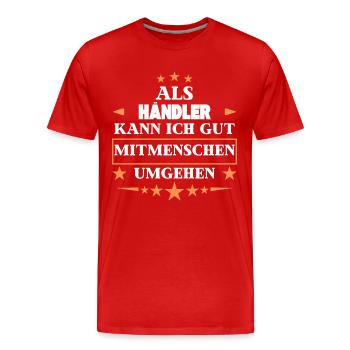 Als Händler Mitmenschen Umgehen. - Männer Premium Bio T-Shirt - Rot - Vorne - Damien (186cm)