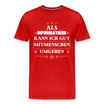 En tant qu’informaticien, vous pouvez traiter avec d’autres êtres humains. - T-shirt bio Premium Homme - rouge - Devant - Damien (186cm)