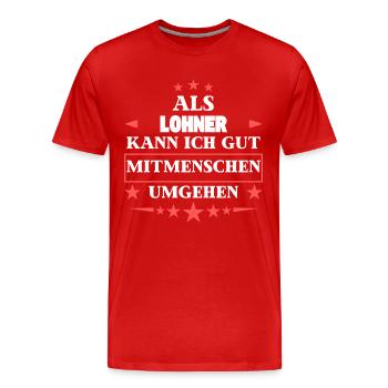 Als Lohner Mitmenschen Umgehen. - Männer Premium Bio T-Shirt - Rot - Vorne - Damien (186cm)