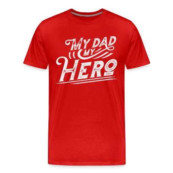 Mens My Father My Hero Dad Daddy Lustiger Vatertag - Männer Premium Bio T-Shirt - Rot - Vorne - Damien (186cm)