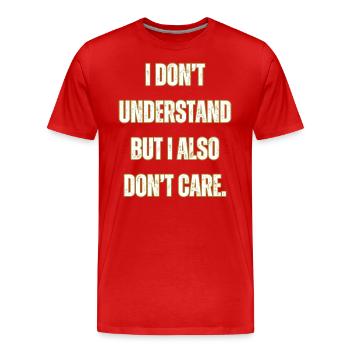 Ich verstehe es nicht und es interessiert mich nicht - Männer Premium Bio T-Shirt - Rot - Vorne - Damien (186cm)