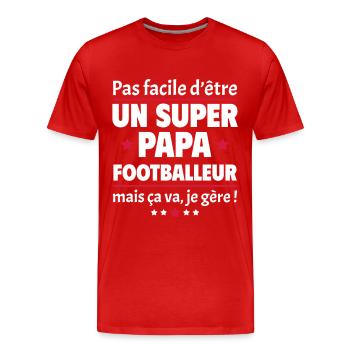 Pas facile super papa footballeur, fête des pères - T-shirt bio Premium Homme - rouge - Devant - Damien (186cm)