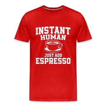 Instant Human: Il suffit d’ajouter un expresso - T-shirt bio Premium Homme - rouge - Devant - Damien (186cm)