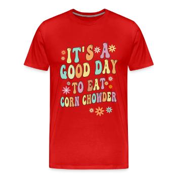 Es Ist Ein Guter Tag, Um Maissuppe Zu Essen - Männer Premium Bio T-Shirt - Rot - Vorne - Damien (186cm)