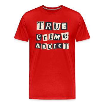 True Crime Junkie Kriminal Podcast Liebhaber - Männer Premium Bio T-Shirt - Rot - Vorne - Damien (186cm)