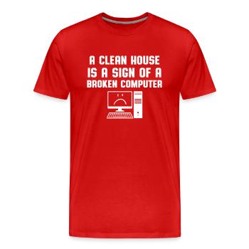Sauberes Haus Kaputter Computer Informatiker Humor - Männer Premium Bio T-Shirt - Rot - Vorne - Damien (186cm)