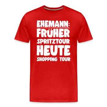 Ehemannspruch Früher Spritztour Heute Shoppingtour - Männer Premium Bio T-Shirt - Rot - Vorne - Damien (186cm)