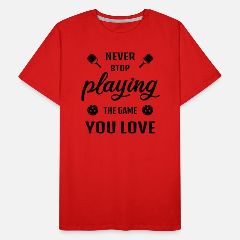 Never stop playing the game pickleball saying Men's Premium Organic T-Shirt