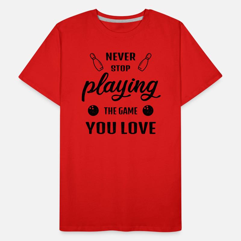 Never Stop Playing the Game Bowling Gift Men's Premium Organic T-Shirt