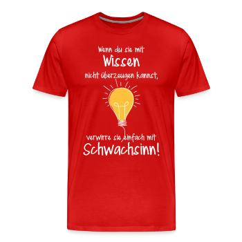 Wenn du die mit Wissen nicht überzeugen kannst - Männer Premium Bio T-Shirt - Rot - Vorne - Damien (186cm)