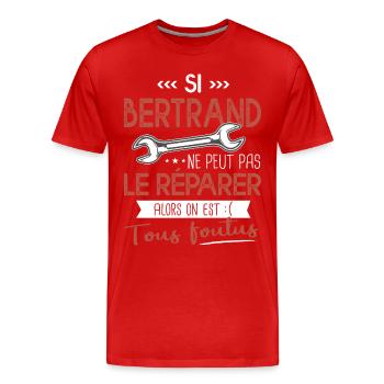 Si Bertrand ne peut pas le réparer on est foutus - T-shirt bio Premium Homme - rouge - Devant - Damien (186cm)