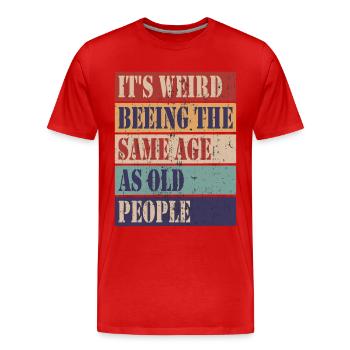 Es ist komisch im gleichen Alter zu sein wie alte - Männer Premium Bio T-Shirt - Rot - Vorne - Damien (186cm)