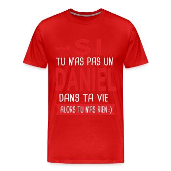 Si tu n as pas un Daniel dans ta vie Cadeau Humour - T-shirt bio Premium Homme - rouge - Devant - Damien (186cm)