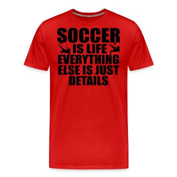 Soccer is life, everything else is just details - T-shirt bio Premium Homme - rouge - Devant - Damien (186cm)