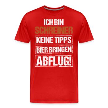Ich bin Schreiner - Bier bringen und Abflug - Männer Premium Bio T-Shirt - Rot - Vorne - Damien (186cm)