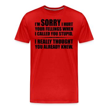 Ich habe deine Felle verletzt, als ich dich dumm nannte - Männer Premium Bio T-Shirt - Rot - Vorne - Damien (186cm)
