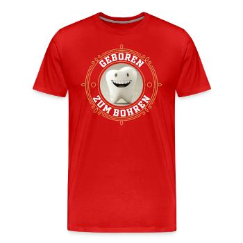 Geboren zum Bohren - Zahnarzt Zahn Backenzahn - Männer Premium Bio T-Shirt - Rot - Vorne - Damien (186cm)