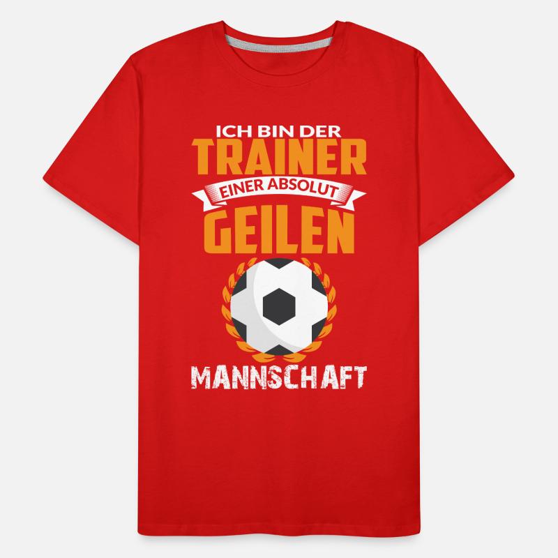 ICH BIN TRAINER EINER ABSOLUT GEILEN MANNSCHAFT Männer Premium Bio T-Shirt