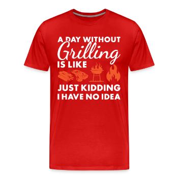 Griller A Day Without Grilling - Männer Premium Bio T-Shirt - Rot - Vorne - Damien (186cm)
