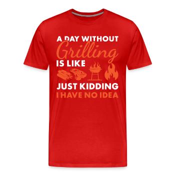 Griller A Day Without Grilling - Men's Premium Organic T-Shirt - red - Front - Damien (186cm)