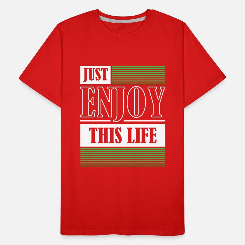 Profitez simplement de cette vie, profitez de votre vie T-shirt bio Premium Homme