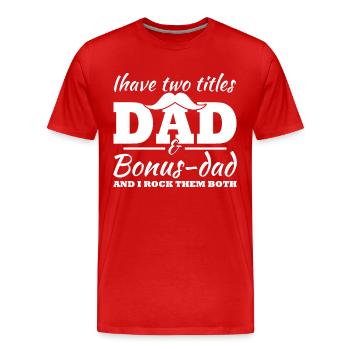 Ich habe zwei Titel, Dad und Bonus Dad - Männer Premium Bio T-Shirt - Rot - Vorne - Damien (186cm)