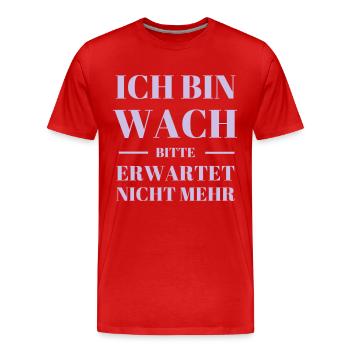 Ich bin wach bitte erwartet nicht mehr Geschenk - Männer Premium Bio T-Shirt - Rot - Vorne - Damien (186cm)