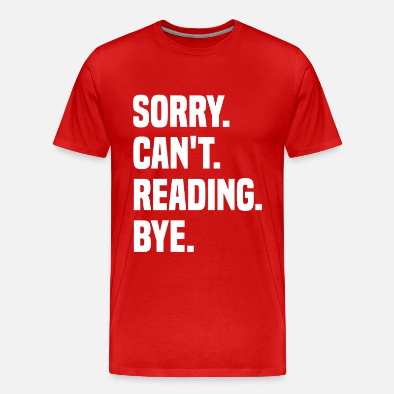 Sorry Can't Reading Bye - Männer Premium Bio T-Shirt - Rot