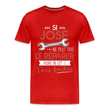 Si José ne peut pas le réparer on est foutus - T-shirt bio Premium Homme - rouge - Devant - Damien (186cm)