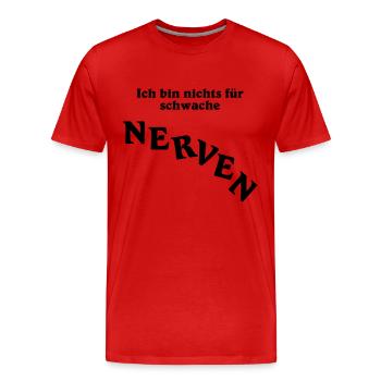 Ich bin nichts für schwache Nerven - Männer Premium Bio T-Shirt - Rot - Vorne - Damien (186cm)