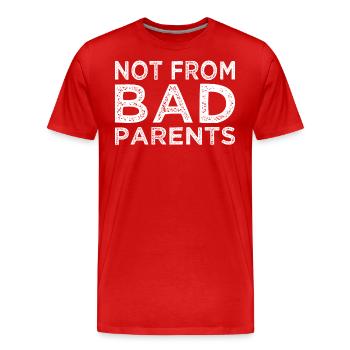 Denglisch Lustig - NICHT VON SCHLECHTEN ELTERN - Männer Premium Bio T-Shirt - Rot - Vorne - Damien (186cm)