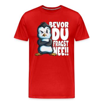 Bevor du fragst nee mir egal Pinguine - Männer Premium Bio T-Shirt - Rot - Vorne - Damien (186cm)