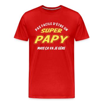 Super papy , je gère - T-shirt bio Premium Homme - rouge - Devant - Damien (186cm)