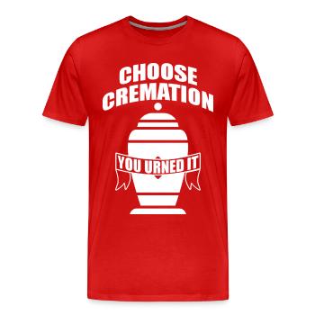 Wählen Sie die Einäscherung Sie urned es lustige Sprüche - Männer Premium Bio T-Shirt - Rot - Vorne - Damien (186cm)
