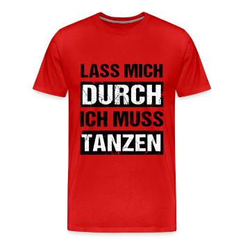 Lass mich durch ich muss tanzen Tanz Party - Männer Premium Bio T-Shirt - Rot - Vorne - Damien (186cm)