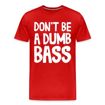 Don't Be A Dumb Bass Outfit for Fishermen and Anglers - Men's Premium Organic T-Shirt - red - Front - Damien (186cm)