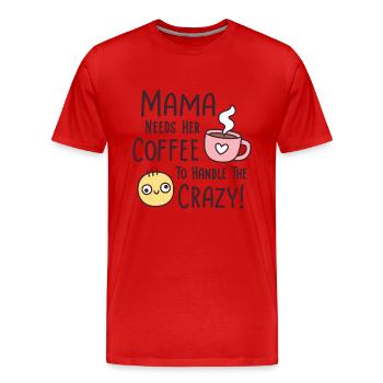 Funny Mama Needs Coffee To Handle The Crazy - Men's Premium Organic T-Shirt - red - Front - Damien (186cm)